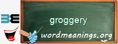 WordMeaning blackboard for groggery